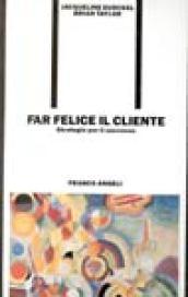 Far felice il cliente. Strategie per il successo