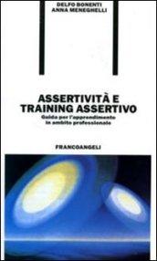 Assertività e training assertivo. Guida per l'apprendimento in ambito professionale