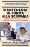 Mantenersi in forma alla scrivania. Suggerimenti ed esercizi per vivere meglio negli uffici nell'era del computer