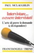 Intervistare... o essere intervistati. L'arte di porre le domande (e di rispondere)