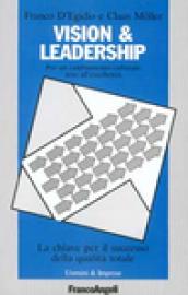 Vision & leadership. Per un cambiamento culturale teso all'eccellenza. La chiave per il successo della qualità totale