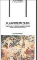 Il lavoro in team. La struttura piramidale è fallita. Come organizzare e guidare gruppi di lavoro nella nuova impresa-rete