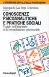 Conoscenze psicoanalitiche e pratiche sociali. Viaggio nell'itinerario della consultazione psicosociale