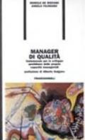 Manager di qualità. Vademecum per lo sviluppo quotidiano delle proprie capacità manageriali