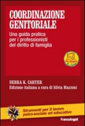 Coordinazione genitoriale. Una guida pratica per i professionisti del diritto di famiglia