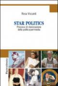 Star politics. Processi di starizzazione della politica-per-media