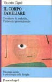 Il corpo familiare. L'anziano, la malattia, l'intreccio generazionale