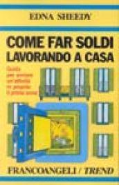 Come far soldi lavorando a casa. Guida per avviare un'attività in proprio: il primo anno