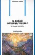 Il sogno imprenditoriale. L'incredibile storia di un manager innovativo