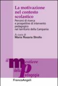 La motivazione nel contesto scolastico. Percorsi di ricerca e prospettive di intervento pedagogico nel territorio della Campania