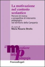 La motivazione nel contesto scolastico. Percorsi di ricerca e prospettive di intervento pedagogico nel territorio della Campania