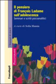 Il pensiero di François Ladame sull'adolescenza. Seminari e scritti psicoanalitici