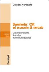 Stakeholder, CSR ed economie di mercato. La complementarietà delle sfere economico-istituzionali