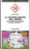 La lettura veloce nel lavoro. Corso rapido per professionisti, uomini d'affari, dirigenti, tecnici, operatori commerciali...
