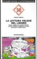 La lettura veloce nel lavoro. Corso rapido per professionisti, uomini d'affari, dirigenti, tecnici, operatori commerciali...