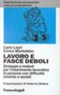 Lavoro e fasce deboli. Strategie e metodi per l'inserimento lavorativo di persone con difficoltà cliniche o sociali