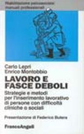 Lavoro e fasce deboli. Strategie e metodi per l'inserimento lavorativo di persone con difficoltà cliniche o sociali