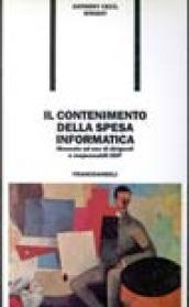 Il contenimento della spesa informatica. Manuale ad uso di dirigenti e responsabili Edp