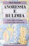 Anoressia e bulimia. Come capire ed aiutare il proprio figlio adolescente