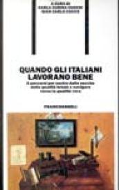 Quando gli italiani lavorano bene. 8 percorsi per uscire dalle secche della qualità totale e navigare verso la qualità vera