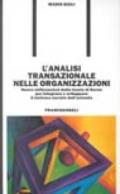 L'analisi transazionale nelle organizzazioni. Nuove utilizzazioni della teoria di Berne per integrare e sviluppare il sistema sociale dell'azienda