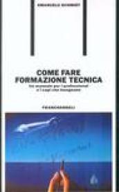 Come fare formazione tecnica. Un manuale per i professional e i capi che insegnano