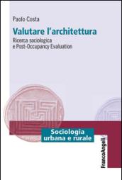 Valutare l'architettura. Ricerca sociologica e post-occupancy evaluation