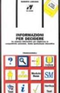 Informazioni per decidere. Un sistema informativo per migliorare la competitività aziendale. Guida ipertestuale interattiva. Con 2 floppy disk per Windows