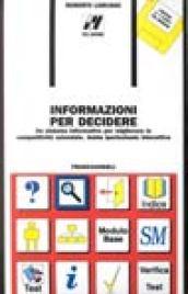 Informazioni per decidere. Un sistema informativo per migliorare la competitività aziendale. Guida ipertestuale interattiva. Con 2 floppy disk per Windows