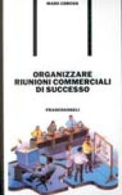 Organizzare riunioni commerciali di successo