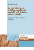 La riproduzione dell'ineguaglianza sociale nel sistema universitario. Biografie di studenti italiani e francesi