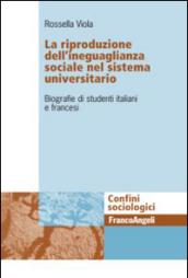 La riproduzione dell'ineguaglianza sociale nel sistema universitario. Biografie di studenti italiani e francesi