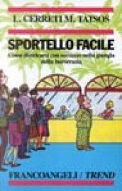 Sportello facile. Come districarsi con successo nella giungla della burocrazia