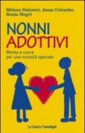 Nonni adottivi. Mente e cuore per una nonnità speciale