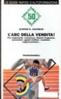 L'ABC della vendita! Per i negozianti, commessi, titolari d'agenzia, promotori, agenti d'affari, venditori, rappresentanti...