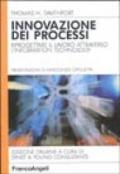 Innovazione dei processi. Riprogettare il lavoro attraverso l'information technology