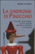 La sindrome di Pinocchio. «I forzati» della bugia. Come aiutare a crescere gli eterni bambini