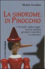 La sindrome di Pinocchio. «I forzati» della bugia. Come aiutare a crescere gli eterni bambini