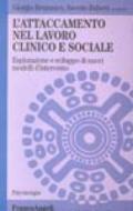 L'attaccamento nel lavoro clinico e sociale. Esplorazione e sviluppo di nuovi modelli d'intervento