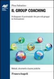 Il group coaching. Sviluppare il potenziale dei piccoli gruppi di formazione