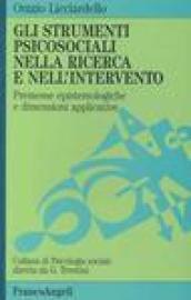 Gli strumenti psicosociali nella ricerca e nell'intervento. Premesse epistemologiche e dimensioni applicative