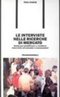 Le interviste nelle ricerche di mercato. Guida per pianificare e condurre interviste ad aziende e consumatori