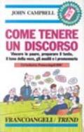 Come tenere un discorso. Vincere le paure, preparare il testo, il tono della voce, gli ausili e i promemoria. Con audiocassetta