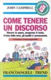 Come tenere un discorso. Vincere le paure, preparare il testo, il tono della voce, gli ausili e i promemoria. Con audiocassetta