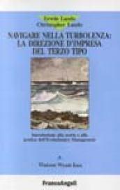 Navigare nella turbolenza: la direzione d'impresa del terzo tipo. Introduzione alla teoria e alla pratica dell'evolutionary management