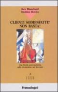 Clienti soddisfatti? Non basta!