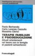 Terapie familiari e psicoeducazione. Attuali orientamenti nel lavoro con le famiglie di pazienti schizofrenici