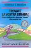 Trovate la vostra strada! Come realizzarsi e dare uno «Scopo» alla propria vita