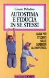 Autostima e fiducia in se stessi. Guida per studenti dalle superiori all'università