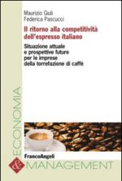 Il ritorno alla competitività dell'espresso italiano. Situazione attuale e prospettive future per le imprese della torrefazione di caffè